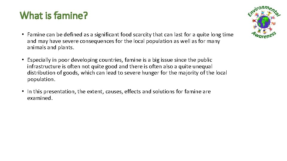What is famine? • Famine can be defined as a significant food scarcity that