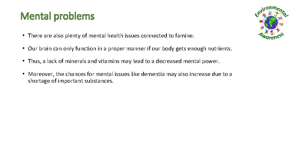 Mental problems • There also plenty of mental health issues connected to famine. •