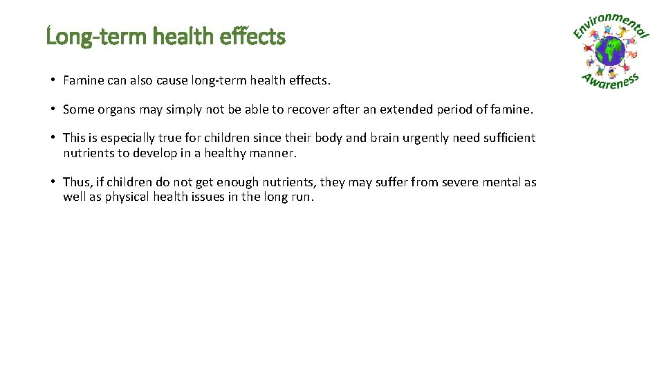Long-term health effects • Famine can also cause long-term health effects. • Some organs