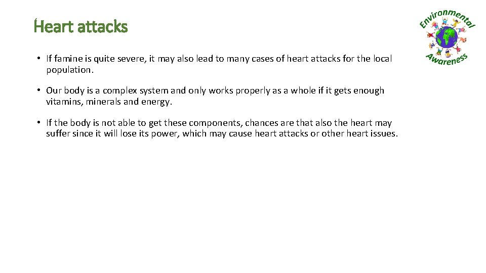 Heart attacks • If famine is quite severe, it may also lead to many