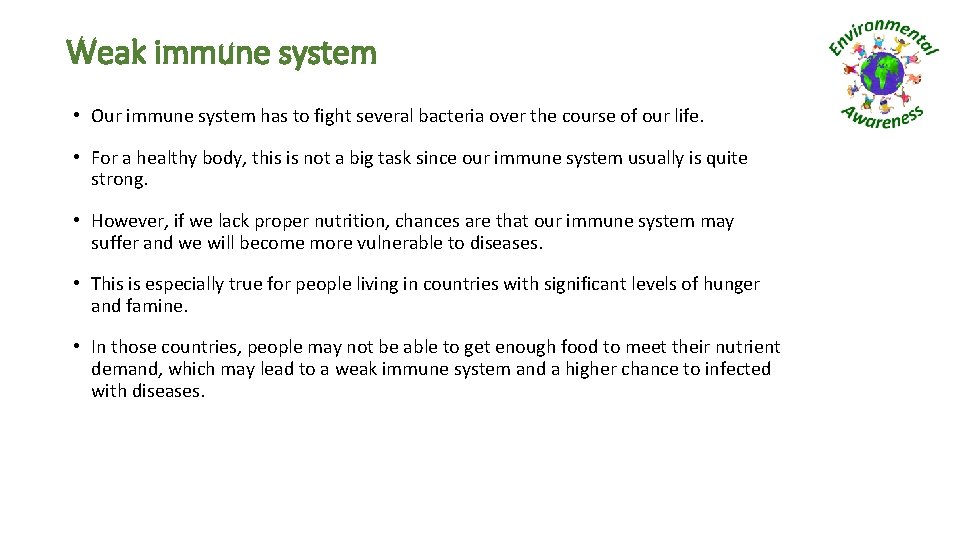 Weak immune system • Our immune system has to fight several bacteria over the