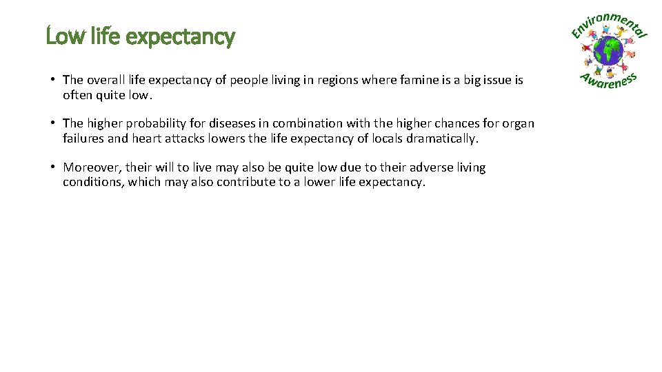 Low life expectancy • The overall life expectancy of people living in regions where