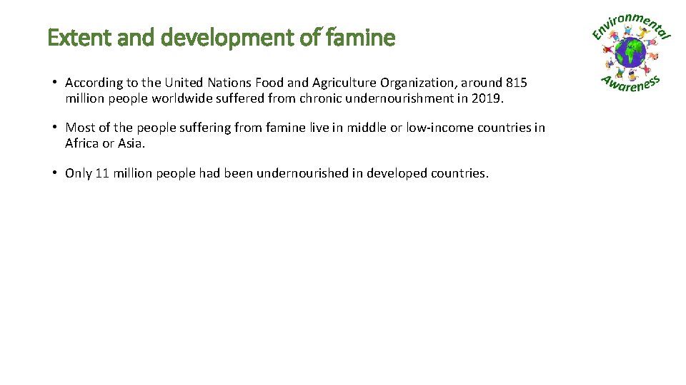 Extent and development of famine • According to the United Nations Food and Agriculture