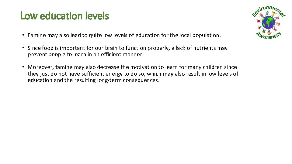 Low education levels • Famine may also lead to quite low levels of education