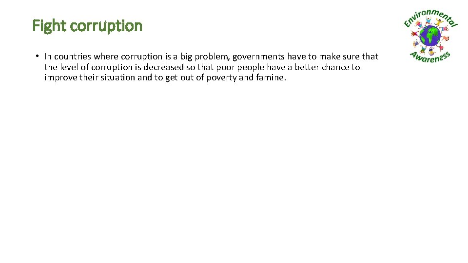 Fight corruption • In countries where corruption is a big problem, governments have to