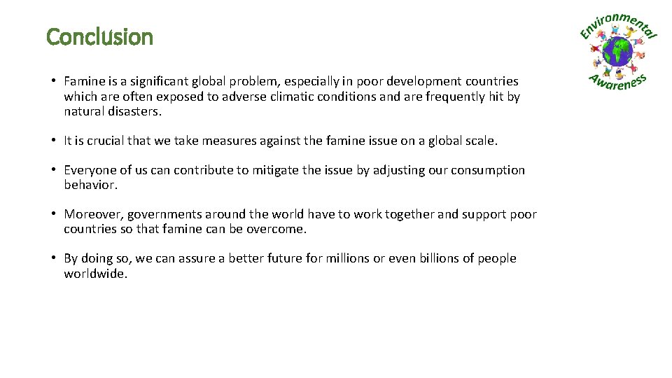 Conclusion • Famine is a significant global problem, especially in poor development countries which