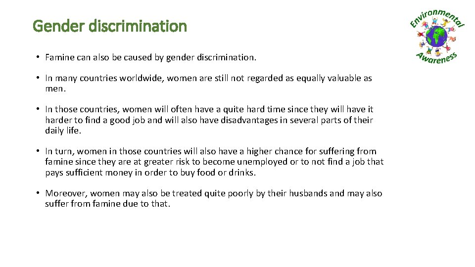 Gender discrimination • Famine can also be caused by gender discrimination. • In many