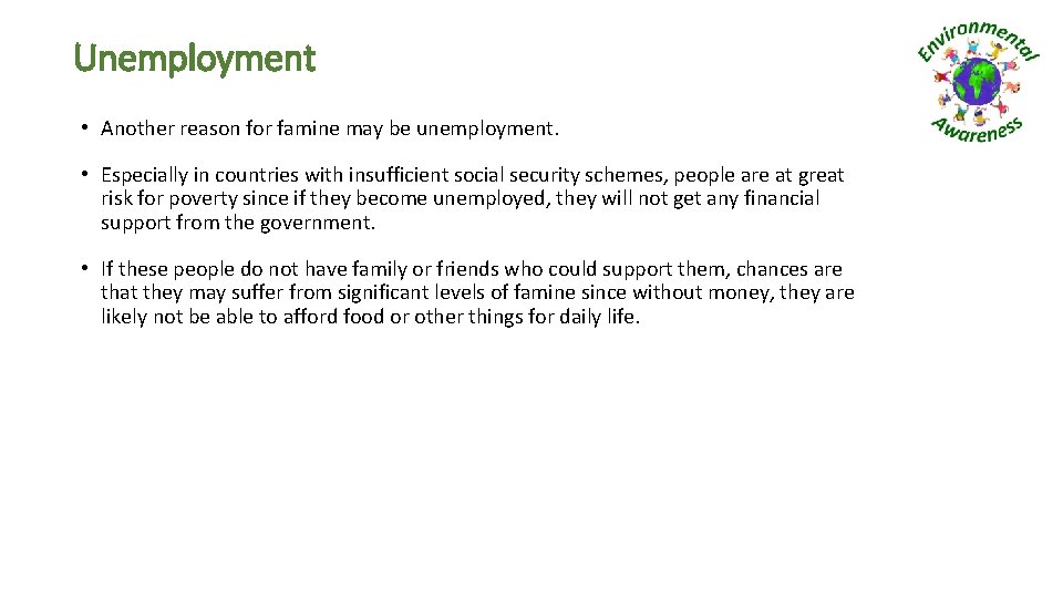 Unemployment • Another reason for famine may be unemployment. • Especially in countries with