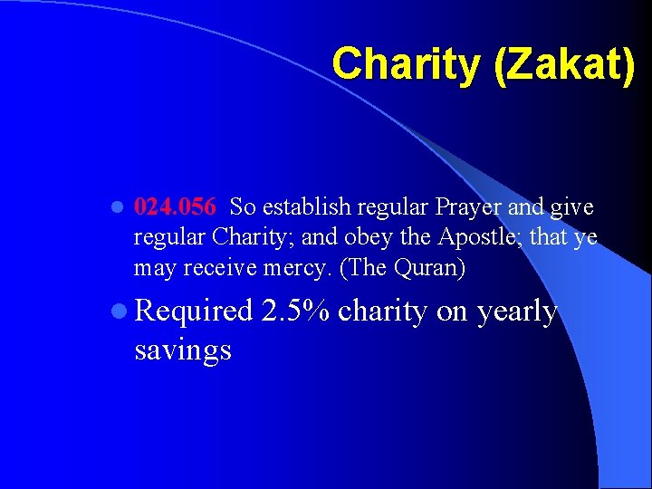 Charity (Zakat) l 024. 056 So establish regular Prayer and give regular Charity; and