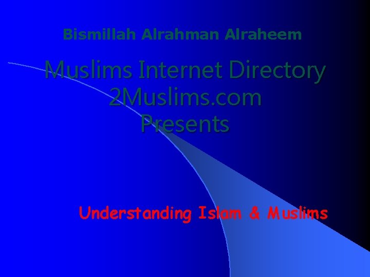 Bismillah Alrahman Alraheem Muslims Internet Directory 2 Muslims. com Presents Understanding Islam & Muslims