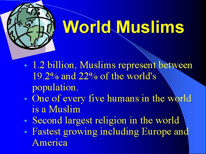 World Muslims 1. 2 billion, Muslims represent between 19. 2% and 22% of the