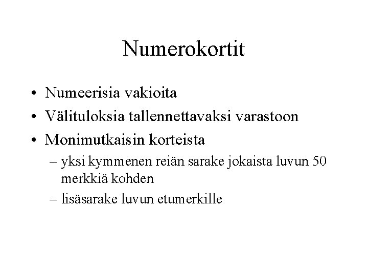 Numerokortit • Numeerisia vakioita • Välituloksia tallennettavaksi varastoon • Monimutkaisin korteista – yksi kymmenen