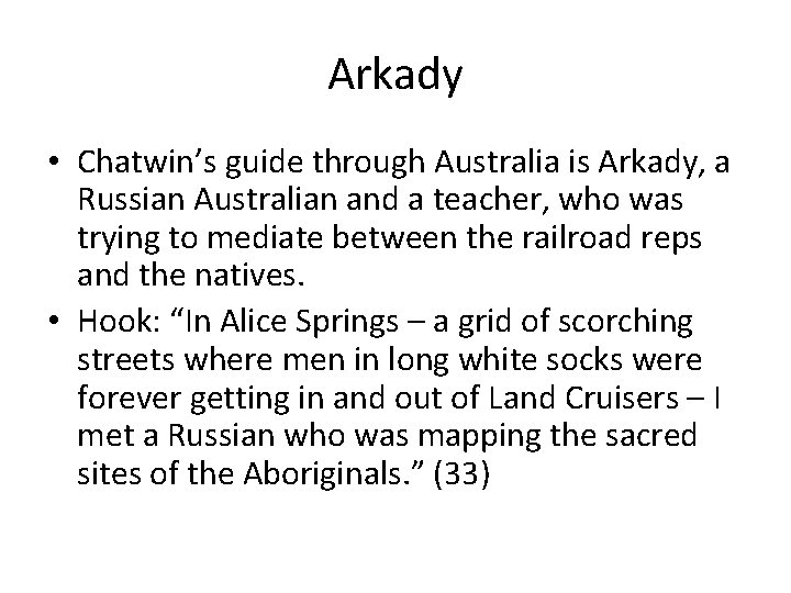 Arkady • Chatwin’s guide through Australia is Arkady, a Russian Australian and a teacher,