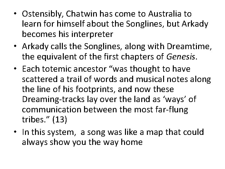  • Ostensibly, Chatwin has come to Australia to learn for himself about the