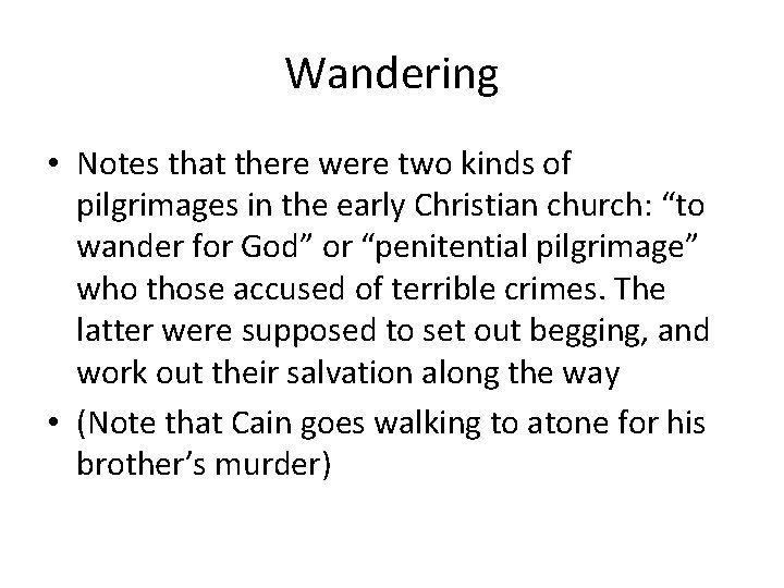 Wandering • Notes that there were two kinds of pilgrimages in the early Christian