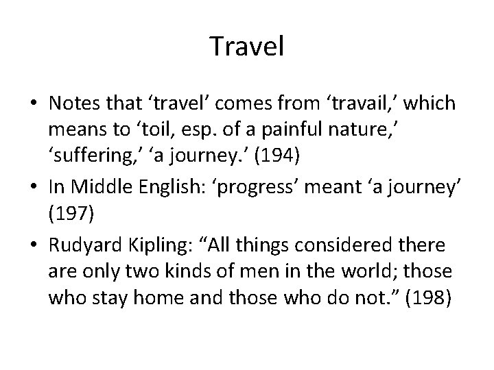 Travel • Notes that ‘travel’ comes from ‘travail, ’ which means to ‘toil, esp.