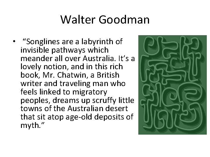 Walter Goodman • “Songlines are a labyrinth of invisible pathways which meander all over