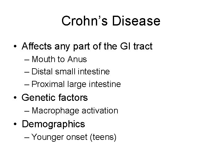 Crohn’s Disease • Affects any part of the GI tract – Mouth to Anus