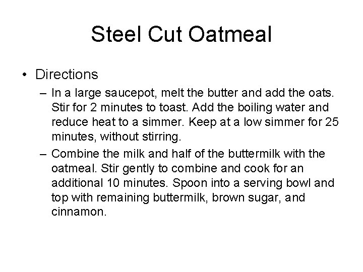 Steel Cut Oatmeal • Directions – In a large saucepot, melt the butter and