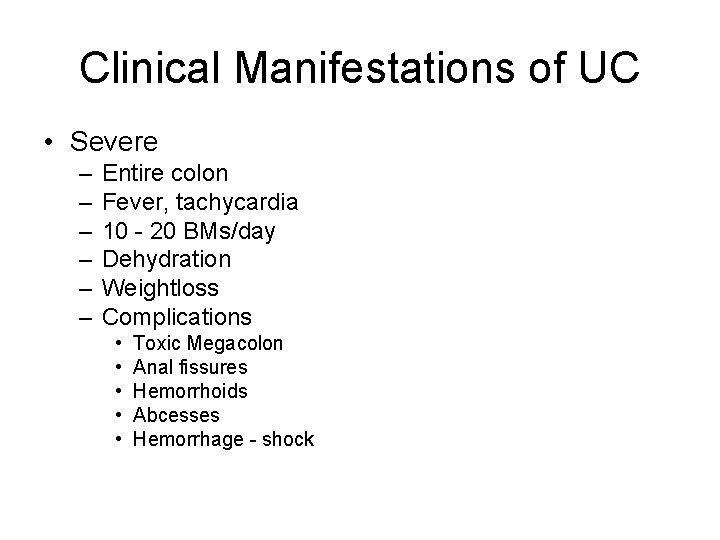 Clinical Manifestations of UC • Severe – – – Entire colon Fever, tachycardia 10
