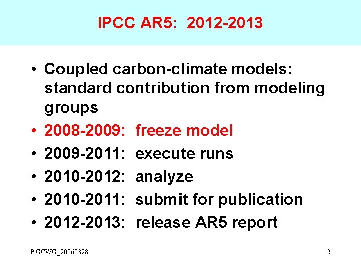 IPCC AR 5: 2012 -2013 • Coupled carbon-climate models: standard contribution from modeling groups