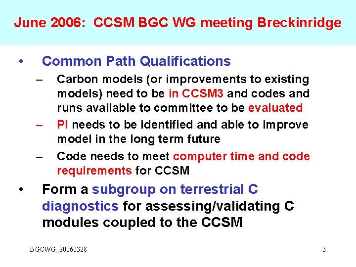 June 2006: CCSM BGC WG meeting Breckinridge • Common Path Qualifications – – –