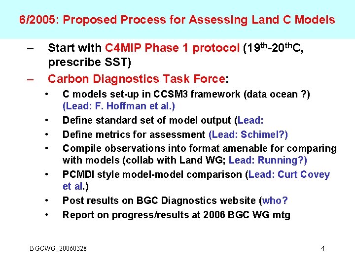 6/2005: Proposed Process for Assessing Land C Models – – Start with C 4