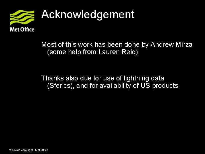 Acknowledgement Most of this work has been done by Andrew Mirza (some help from