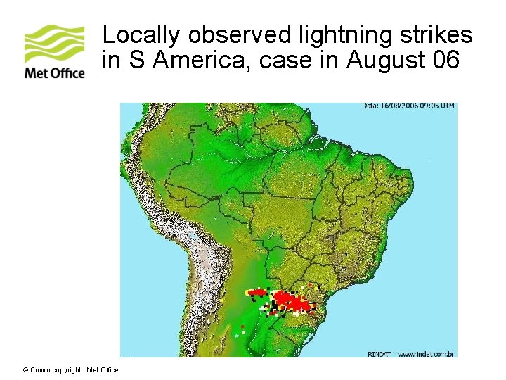 Locally observed lightning strikes in S America, case in August 06 © Crown copyright