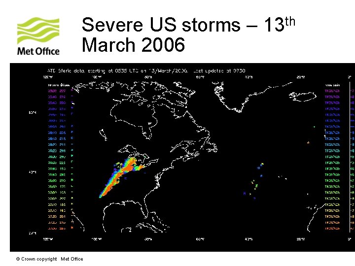 Severe US storms – 13 th March 2006 © Crown copyright Met Office 