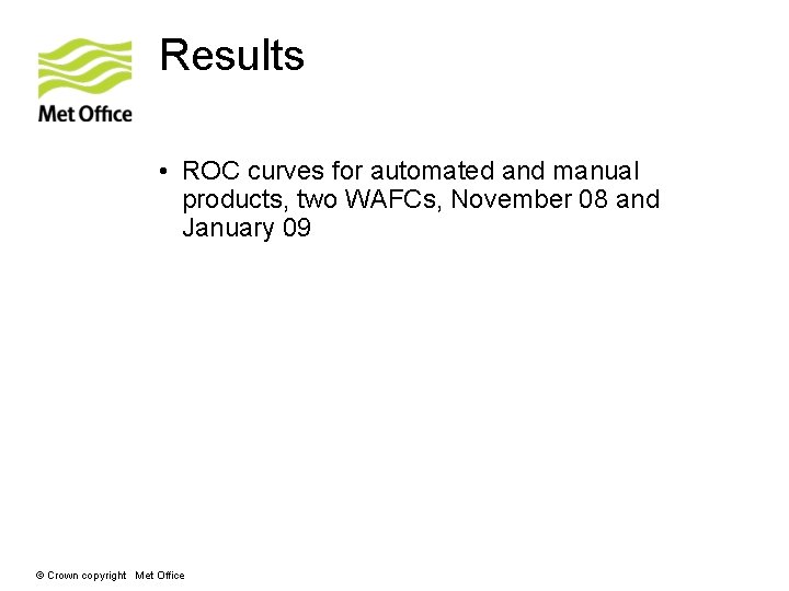 Results • ROC curves for automated and manual products, two WAFCs, November 08 and