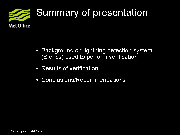 Summary of presentation • Background on lightning detection system (Sferics) used to perform verification