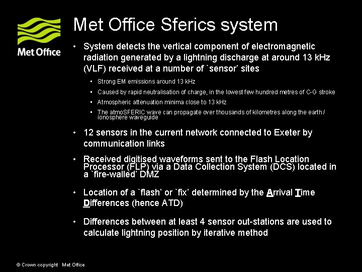 Met Office Sferics system • System detects the vertical component of electromagnetic radiation generated