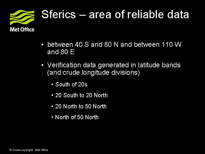 Sferics – area of reliable data • between 40 S and 80 N and