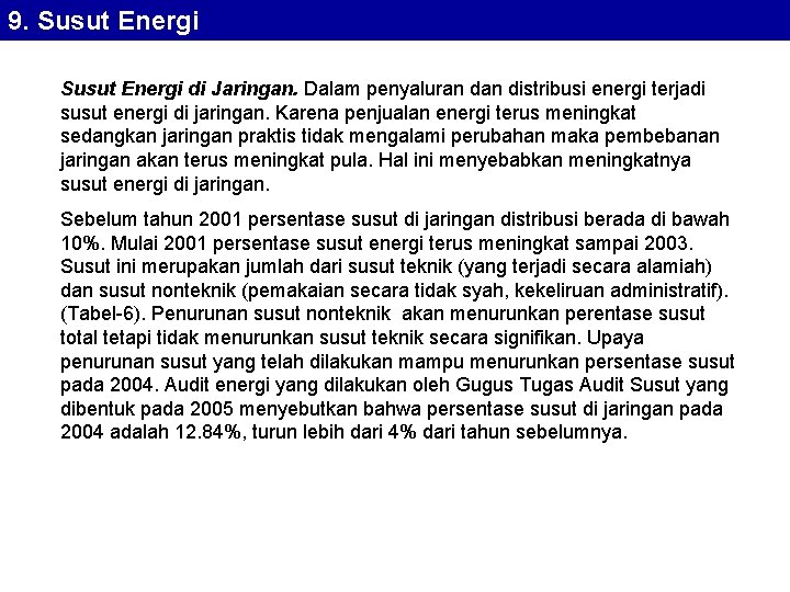 9. Susut Energi di Jaringan. Dalam penyaluran distribusi energi terjadi susut energi di jaringan.