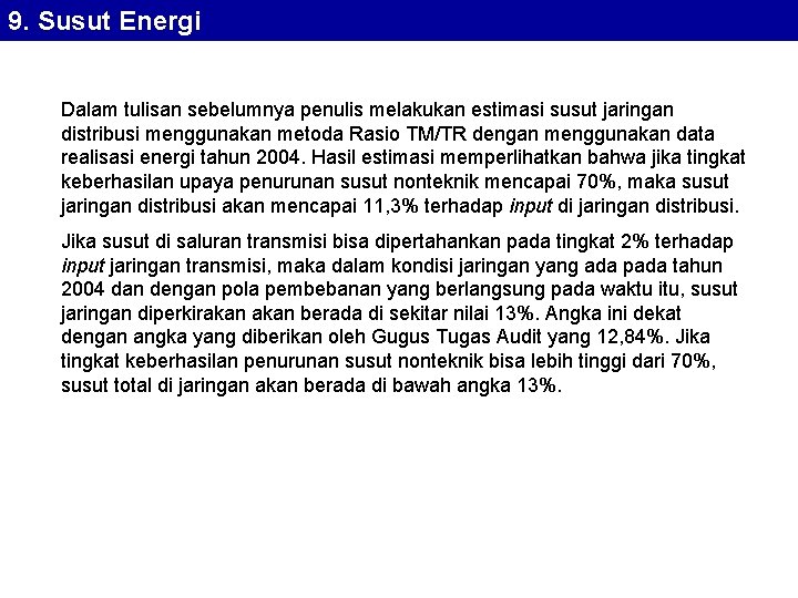 9. Susut Energi Dalam tulisan sebelumnya penulis melakukan estimasi susut jaringan distribusi menggunakan metoda