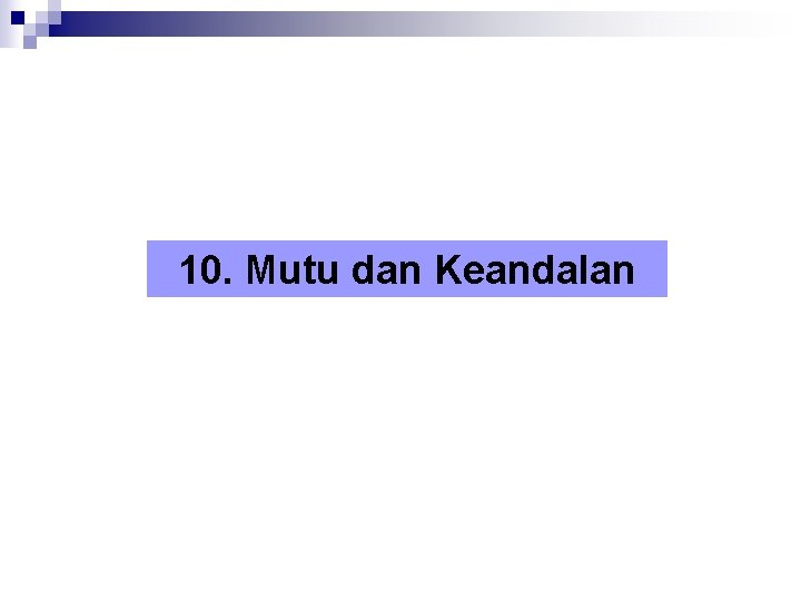 10. Mutu dan Keandalan 