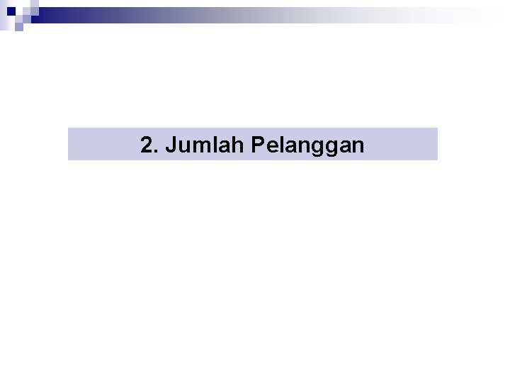 2. Jumlah Pelanggan 