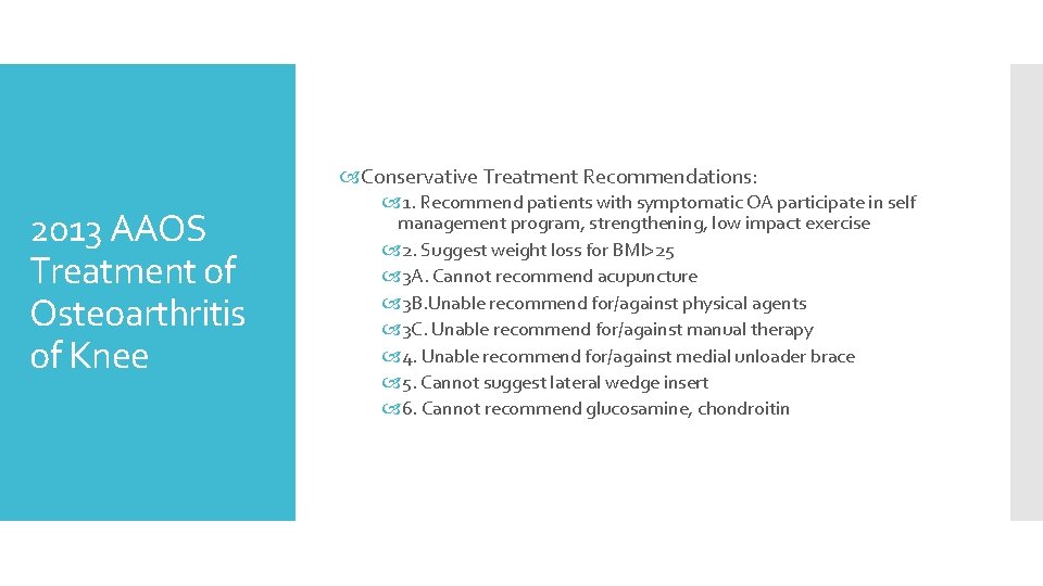  Conservative Treatment Recommendations: 2013 AAOS Treatment of Osteoarthritis of Knee 1. Recommend patients