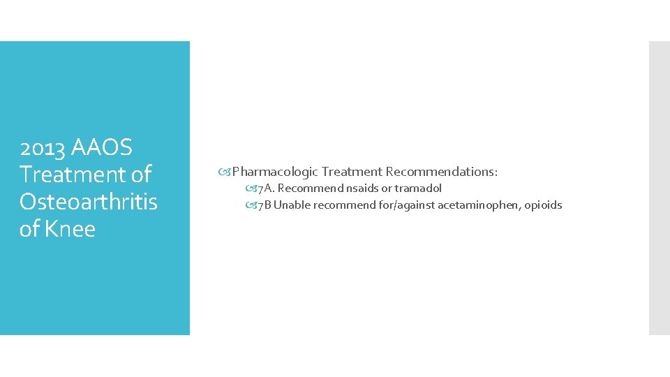 2013 AAOS Treatment of Osteoarthritis of Knee Pharmacologic Treatment Recommendations: 7 A. Recommend nsaids