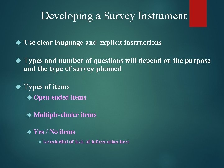 Developing a Survey Instrument Use clear language and explicit instructions Types and number of