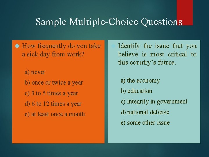 Sample Multiple-Choice Questions How frequently do you take a sick day from work? Identify