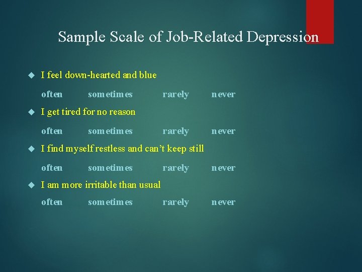 Sample Scale of Job-Related Depression I feel down-hearted and blue often never sometimes rarely