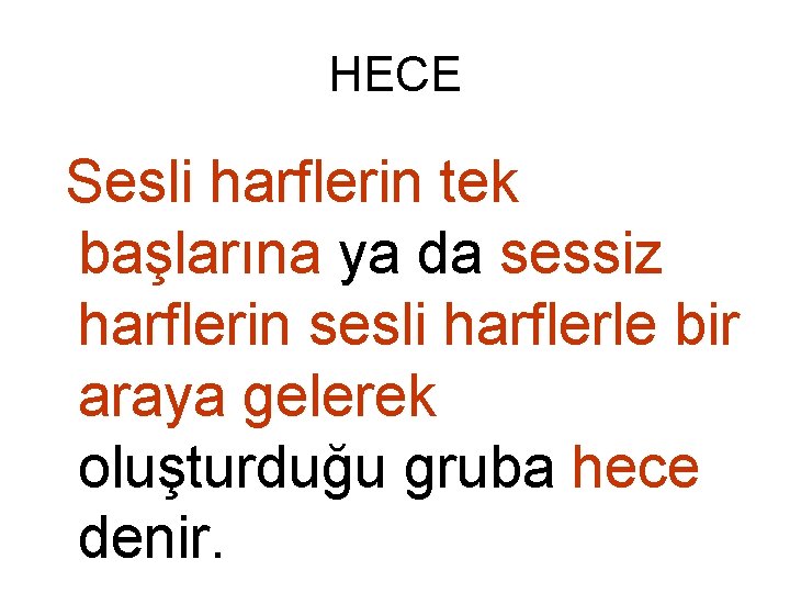 HECE Sesli harflerin tek başlarına ya da sessiz harflerin sesli harflerle bir araya gelerek