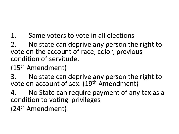 1. Same voters to vote in all elections 2. No state can deprive any