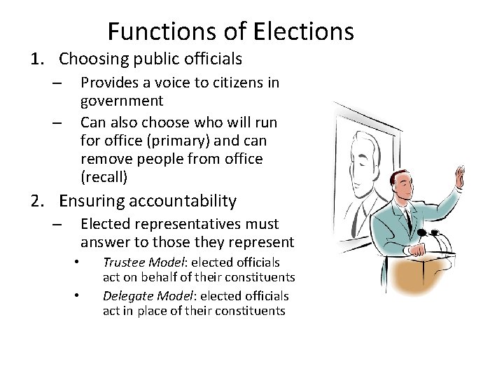 Functions of Elections 1. Choosing public officials Provides a voice to citizens in government