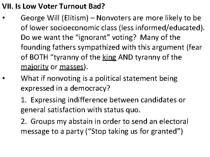 VII. Is Low Voter Turnout Bad? • George Will (Elitism) – Nonvoters are more