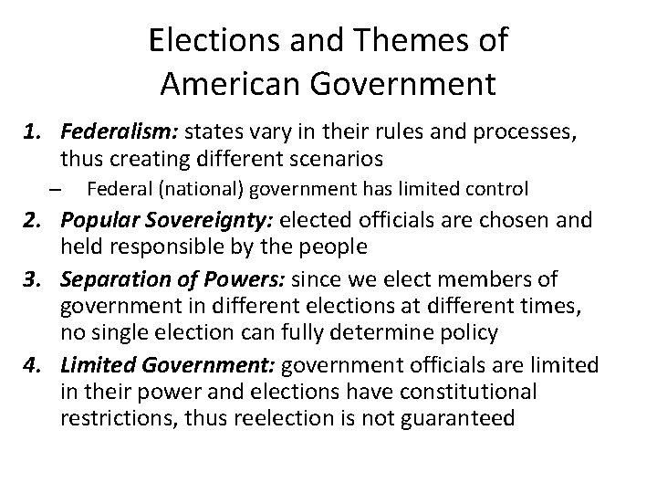 Elections and Themes of American Government 1. Federalism: states vary in their rules and