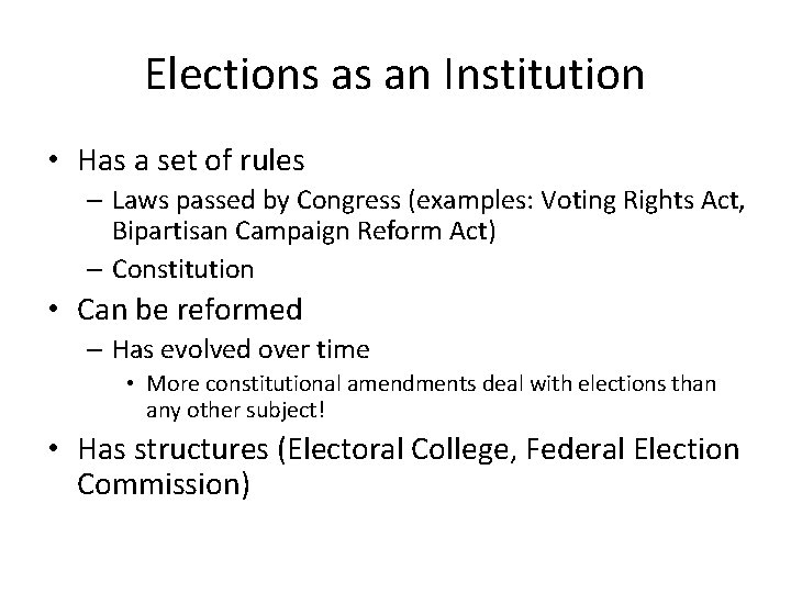 Elections as an Institution • Has a set of rules – Laws passed by