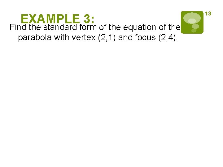EXAMPLE 3: Find the standard form of the equation of the parabola with vertex